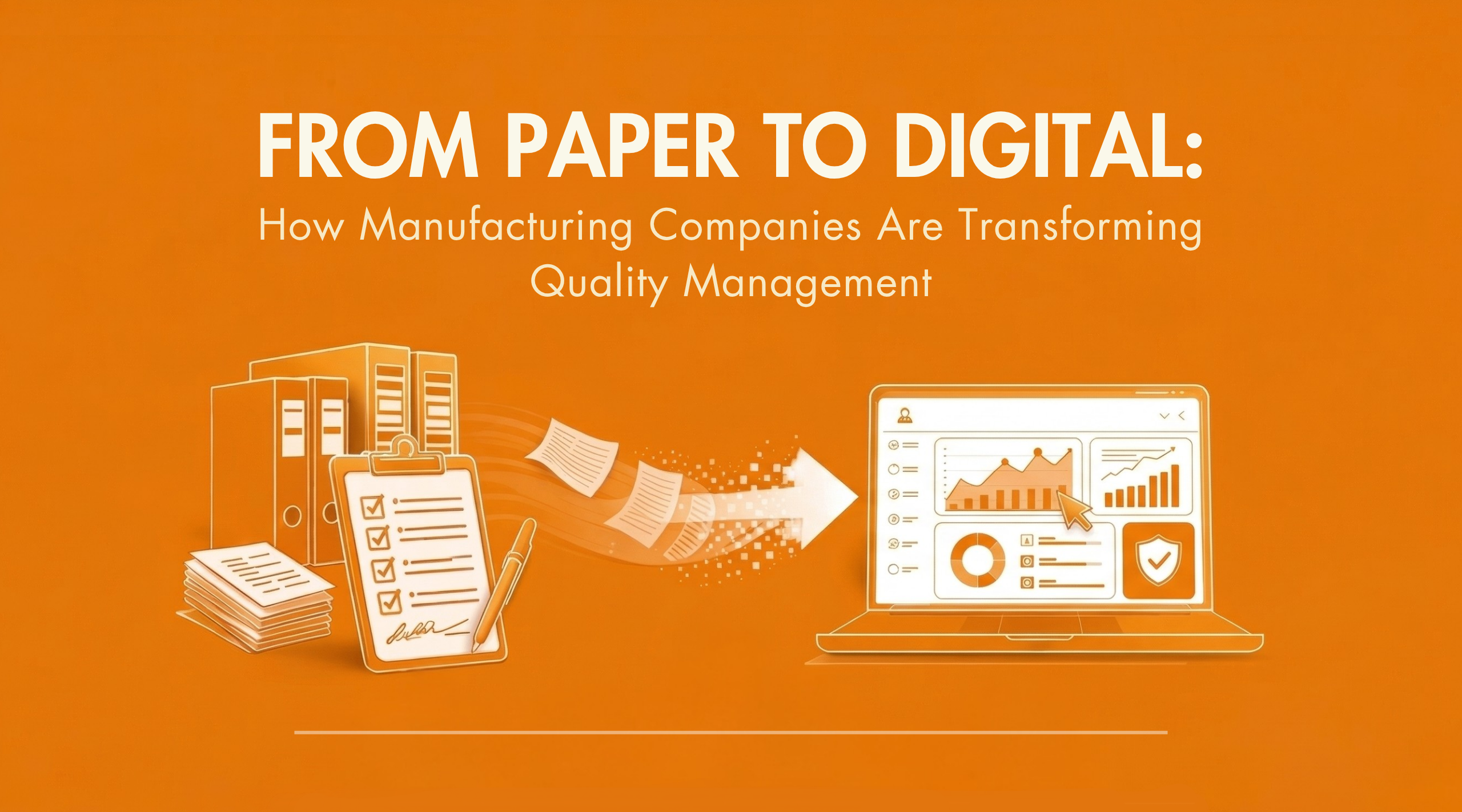 From Paper to Digital: How Manufacturing Companies Are Transforming Quality Management