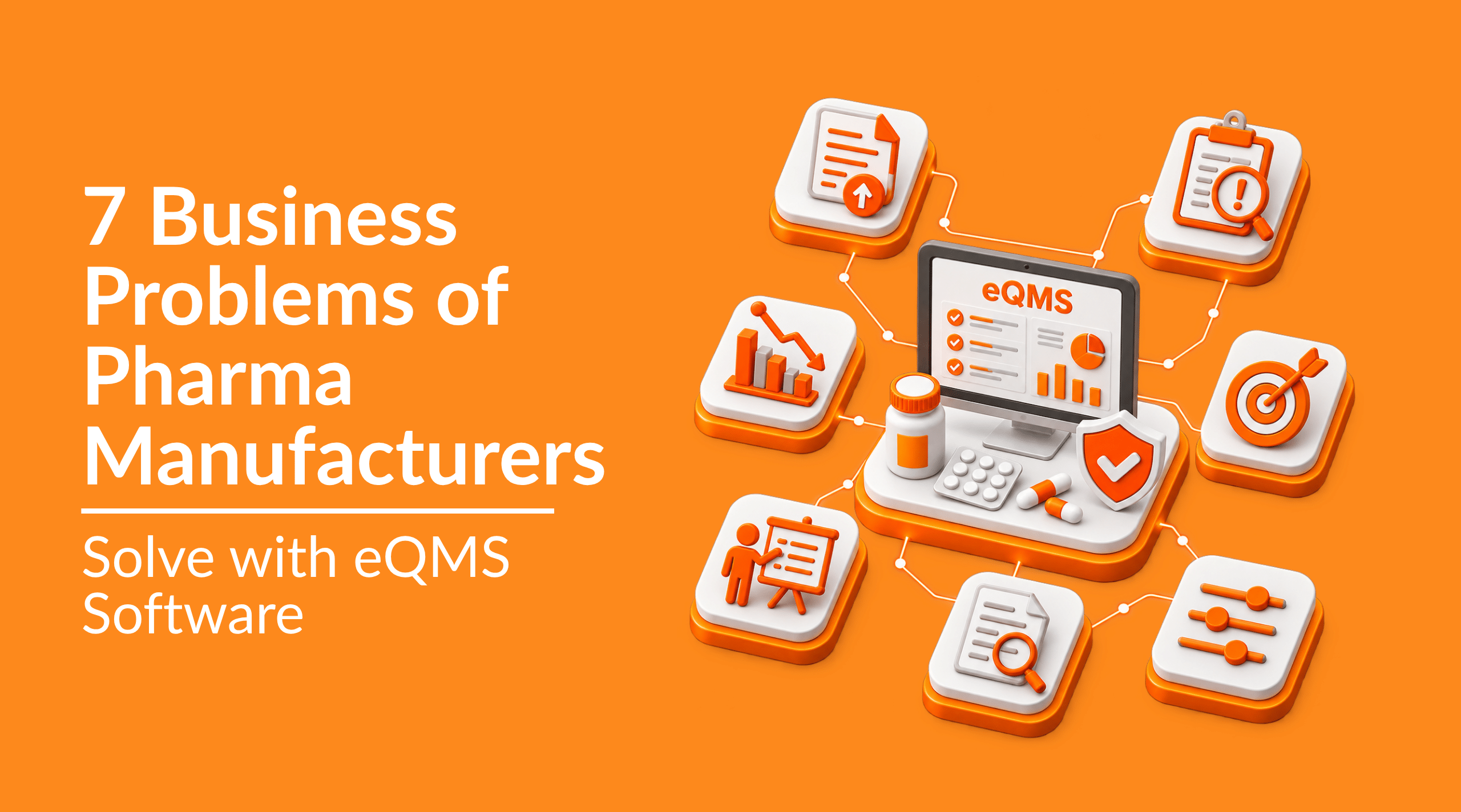 7 Business Problems Pharma Manufacturers Solve with EQMS Software