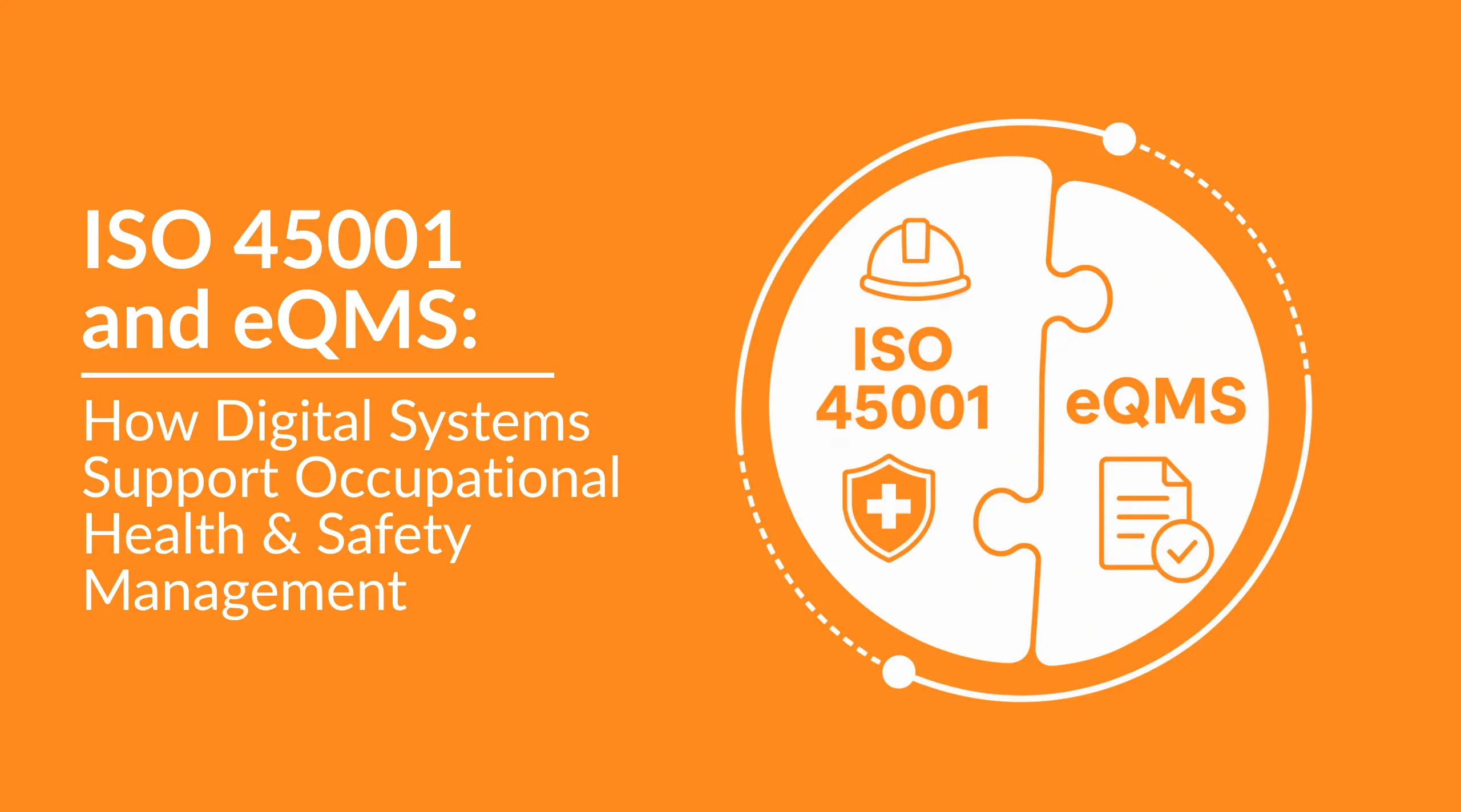 ISO 45001 and eQMS: How Digital Systems Support Occupational Health & Safety Management