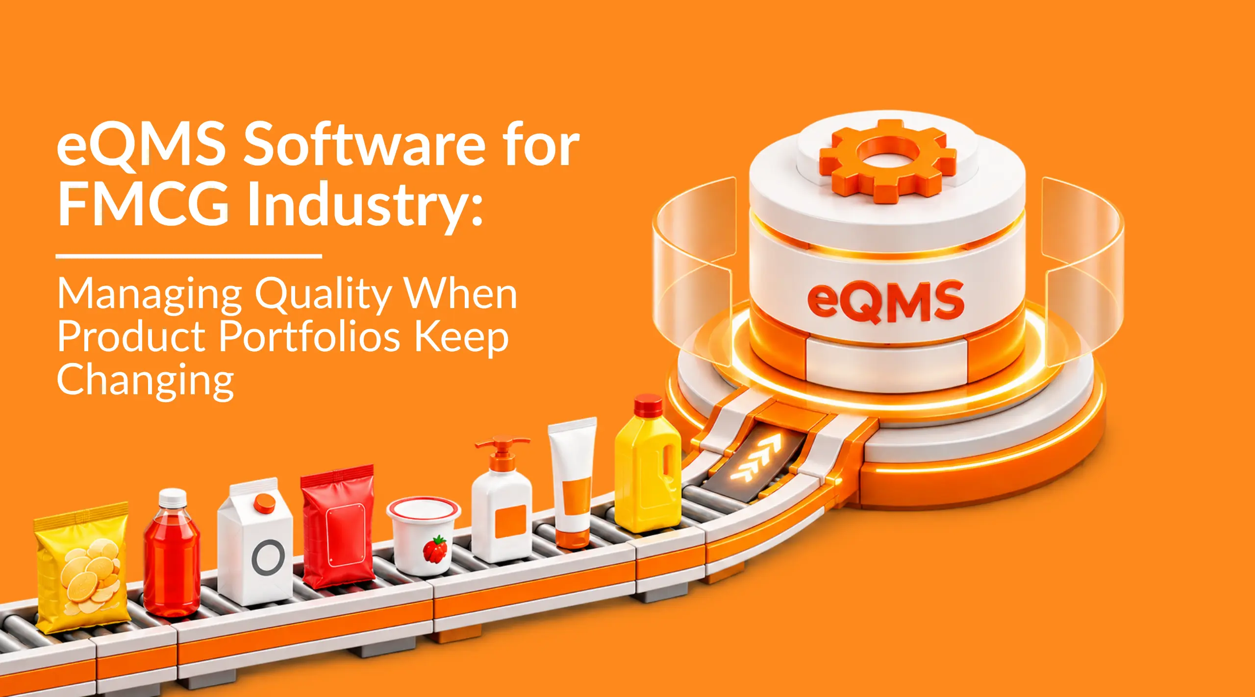 eQMS Software for FMCG Industry: Managing Quality When Product Portfolios Keep Changing